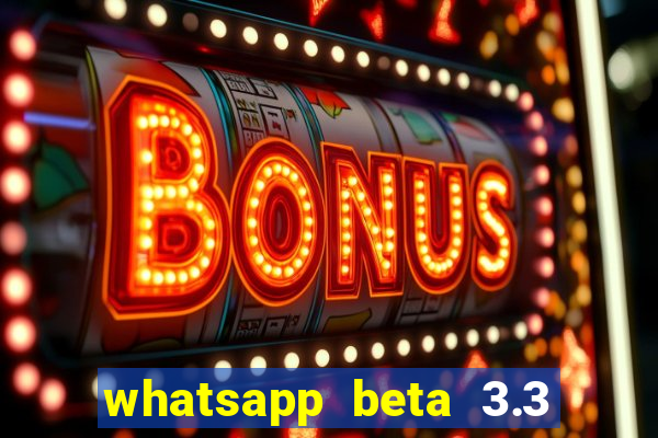 whatsapp beta 3.3 10 instalar